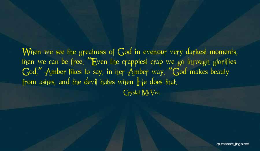 Greatness Of Our God Quotes By Crystal McVea Greatness Of Our God Quotes By Crystal McVea