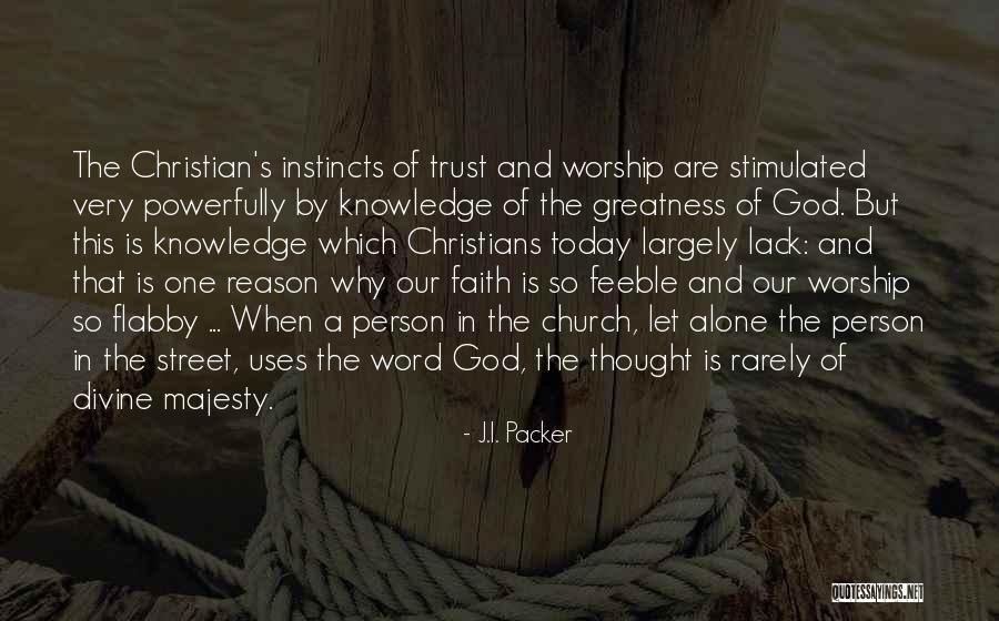 Greatness Of Our God Quotes By J.I. Packer Greatness Of Our God Quotes By J.I. Packer