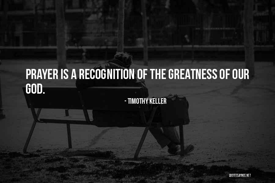 Greatness Of Our God Quotes By Timothy Keller Greatness Of Our God Quotes By Timothy Keller