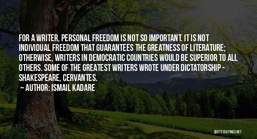 Greatness Shakespeare Quotes By Ismail Kadare