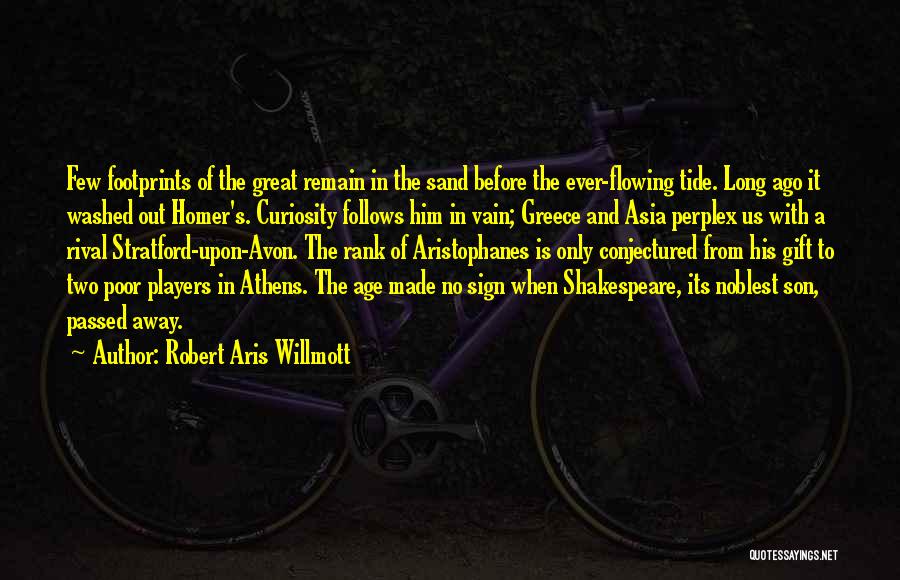 Greatness Shakespeare Quotes By Robert Aris Willmott
