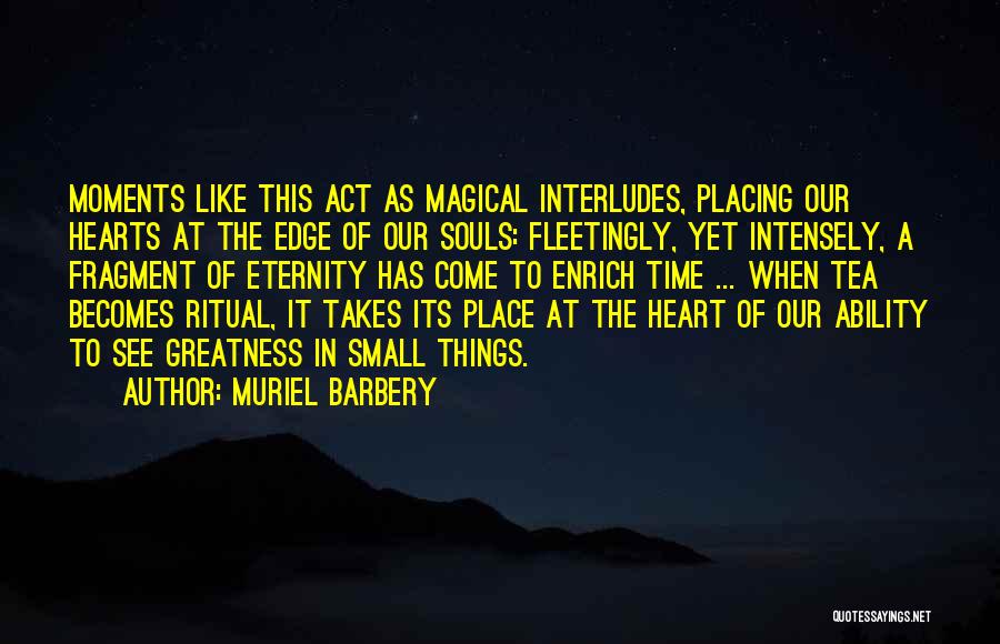 Greatness Takes Time Quotes By Muriel Barbery