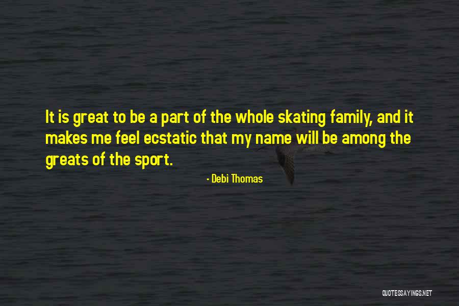 Greats Quotes By Debi Thomas Greats Quotes By Debi Thomas