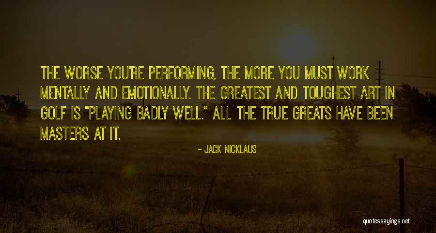 Greats Quotes By Jack Nicklaus Greats Quotes By Jack Nicklaus