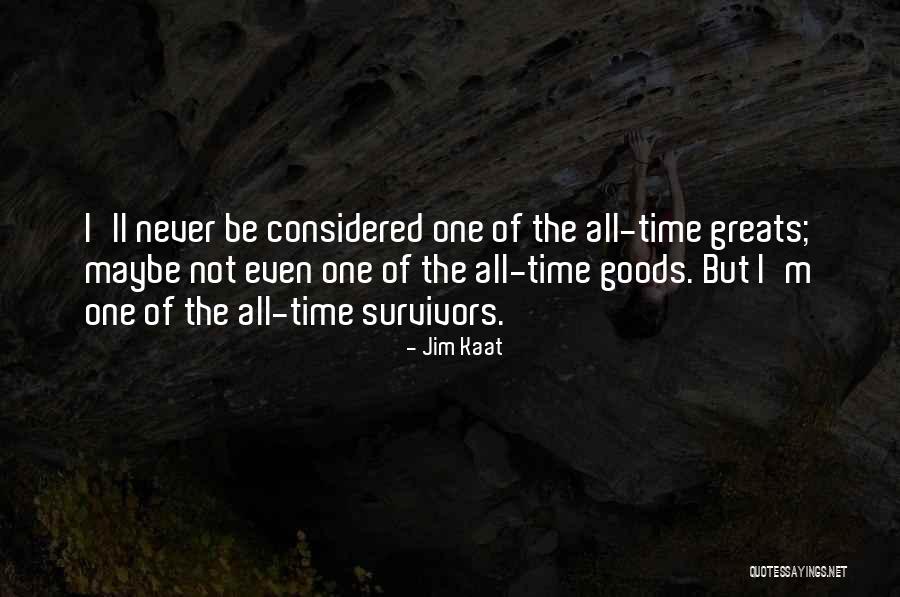 Greats Quotes By Jim Kaat Greats Quotes By Jim Kaat