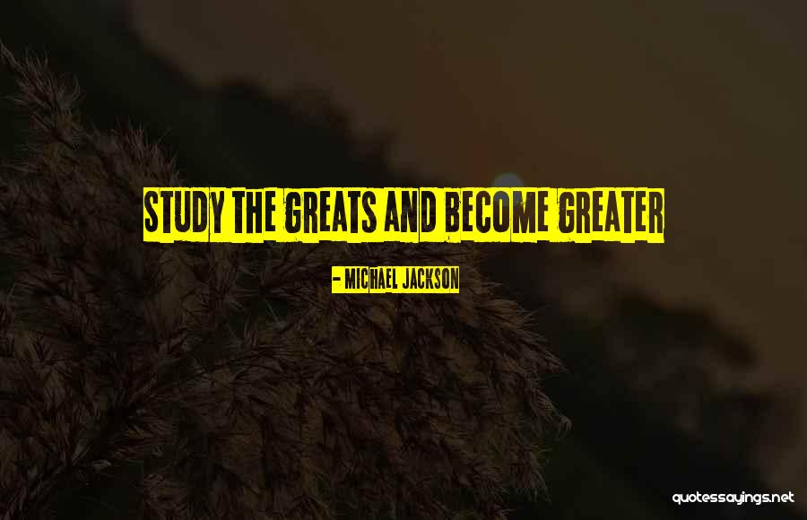 Greats Quotes By Michael Jackson Greats Quotes By Michael Jackson