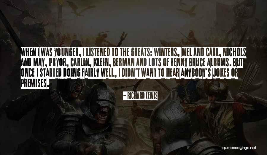 Greats Quotes By Richard Lewis Greats Quotes By Richard Lewis