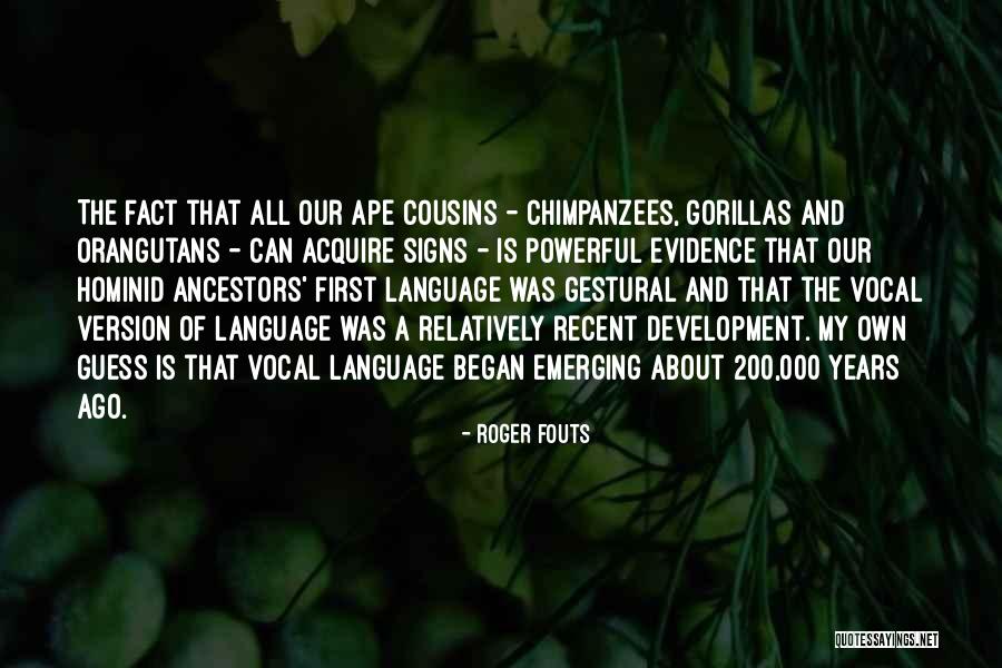 Greblocks Quotes By Roger Fouts