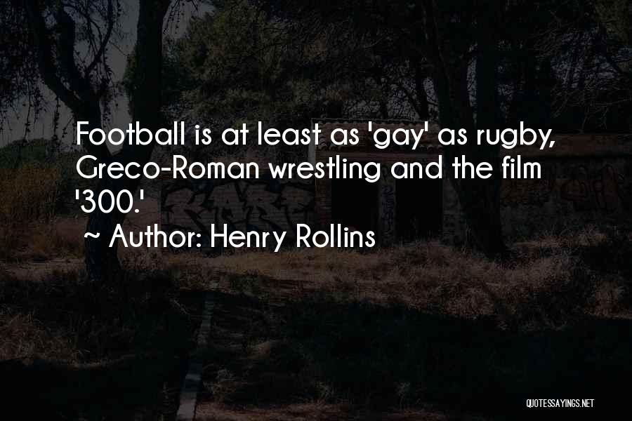 Greco Roman Wrestling Quotes By Henry Rollins