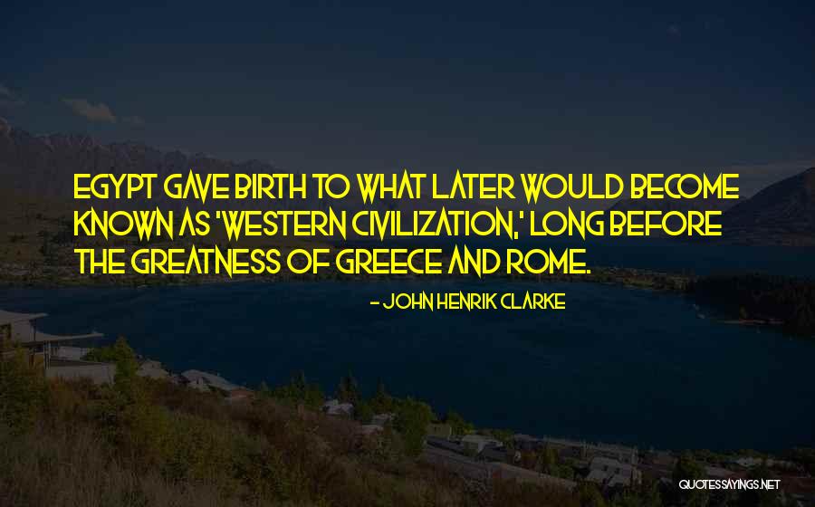 Greece And Rome Quotes By John Henrik Clarke