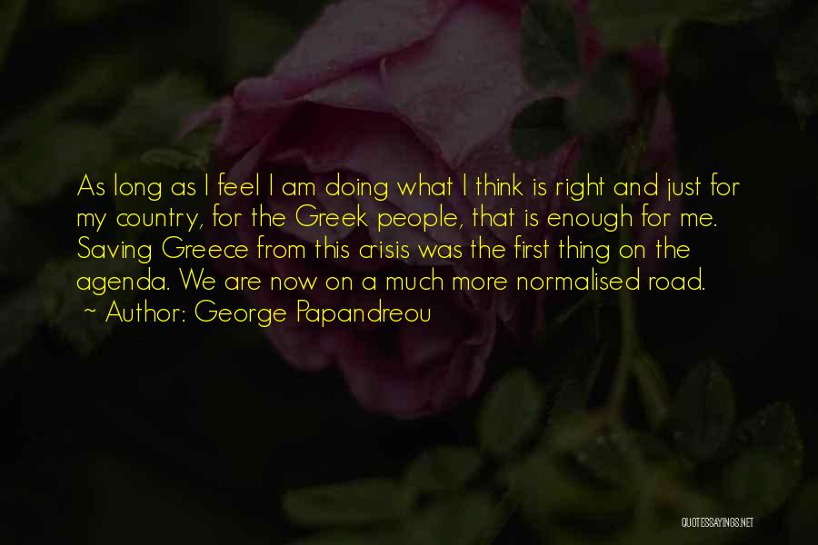 Greece Crisis Quotes By George Papandreou