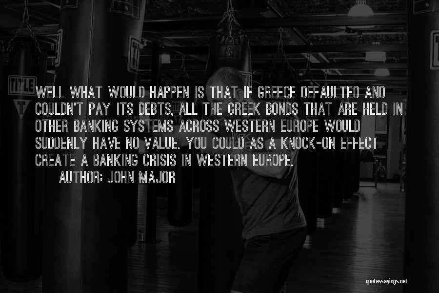 Greece Crisis Quotes By John Major Greece Crisis Quotes By John Major