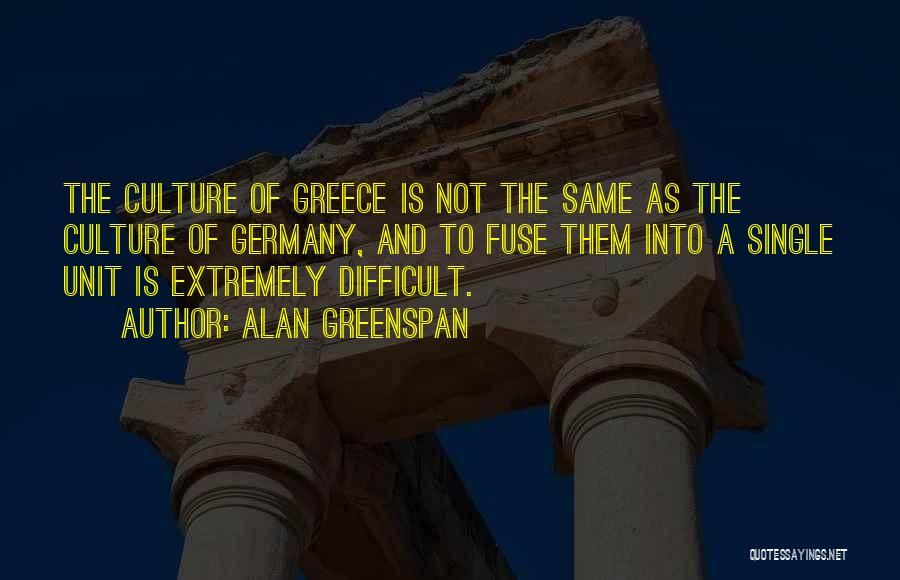 Greece Culture Quotes By Alan Greenspan