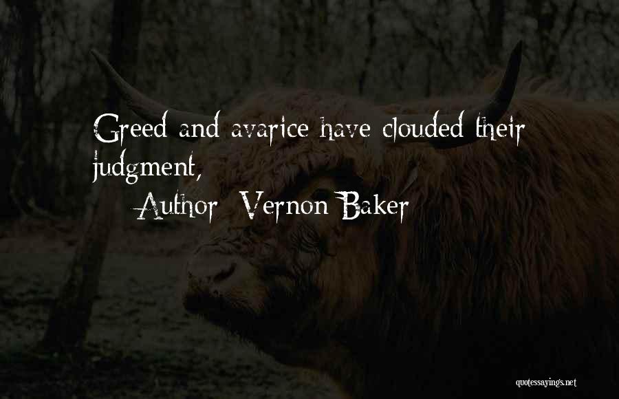 Greed And Avarice Quotes By Vernon Baker