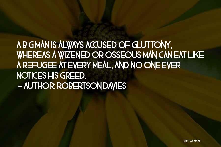 Greed And Gluttony Quotes By Robertson Davies