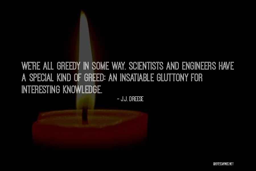 Greed And Knowledge Quotes By J.J. Dreese Greed And Knowledge Quotes By J.J. Dreese