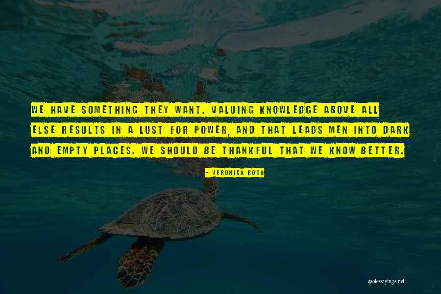 Greed And Knowledge Quotes By Veronica Roth Greed And Knowledge Quotes By Veronica Roth