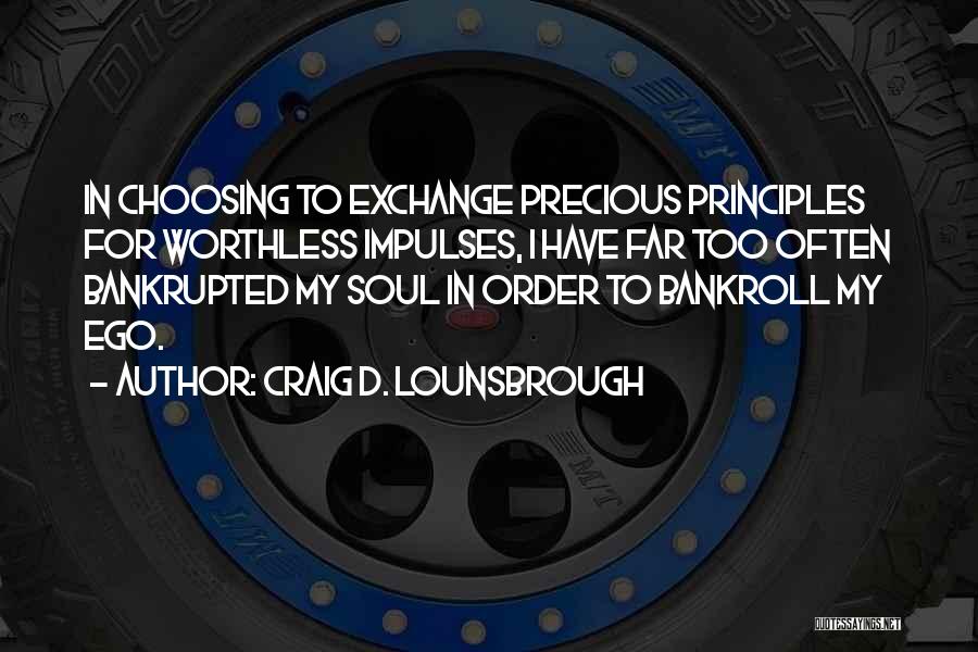 Greed And Materialism Quotes By Craig D. Lounsbrough