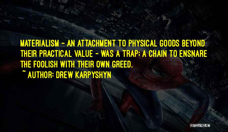 Greed And Materialism Quotes By Drew Karpyshyn