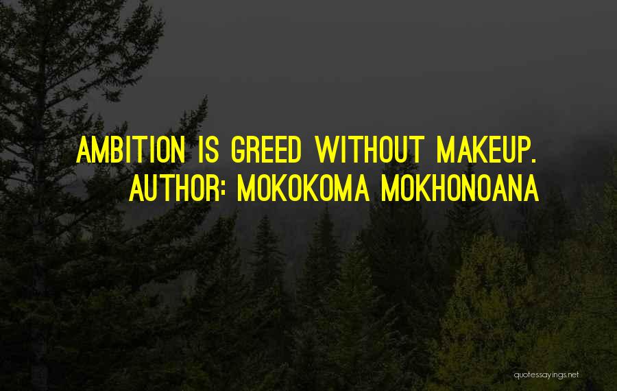 Greed And Materialism Quotes By Mokokoma Mokhonoana