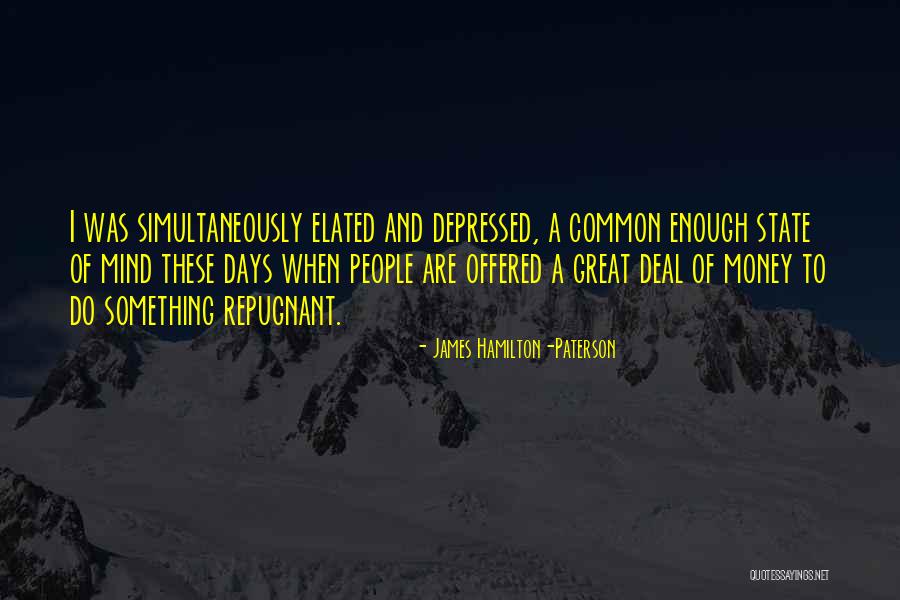 Greed And Money Quotes By James Hamilton-Paterson Greed And Money Quotes By James Hamilton-Paterson