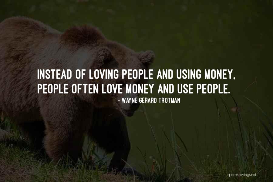 Greed And Money Quotes By Wayne Gerard Trotman Greed And Money Quotes By Wayne Gerard Trotman