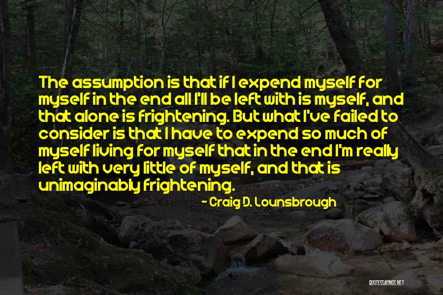 Greed And Selfishness Quotes By Craig D. Lounsbrough Greed And Selfishness Quotes By Craig D. Lounsbrough