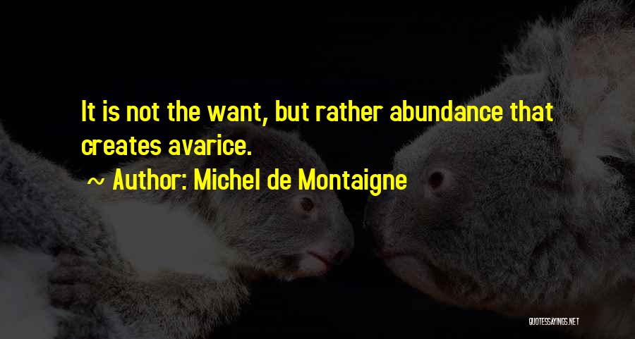Greed Avarice Quotes By Michel De Montaigne