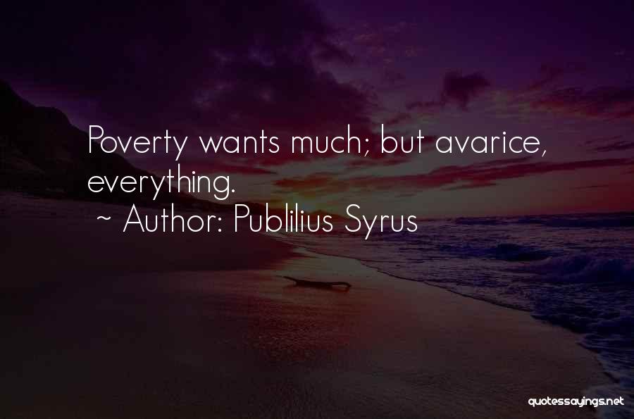 Greed Avarice Quotes By Publilius Syrus