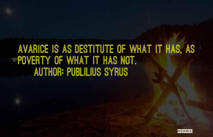 Greed Avarice Quotes By Publilius Syrus