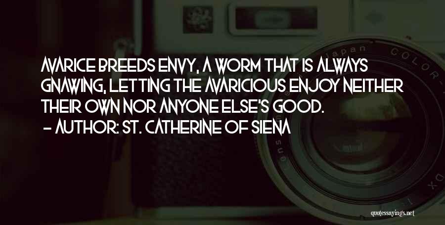 Greed Avarice Quotes By St. Catherine Of Siena