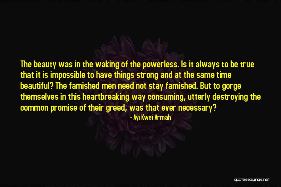 Greed Consuming Quotes By Ayi Kwei Armah Greed Consuming Quotes By Ayi Kwei Armah