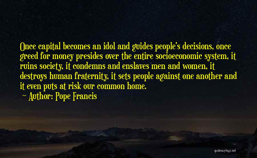 Greed Destroys Quotes By Pope Francis