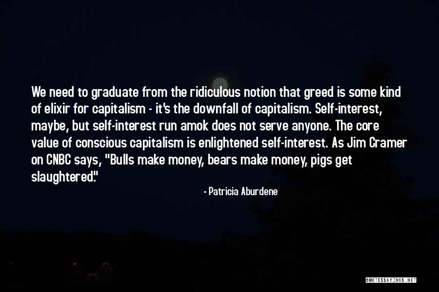 Greed In Business Quotes By Patricia Aburdene Greed In Business Quotes By Patricia Aburdene