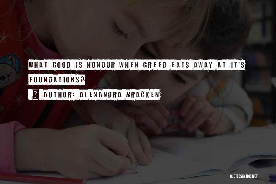 Greed Is Good Quotes By Alexandra Bracken