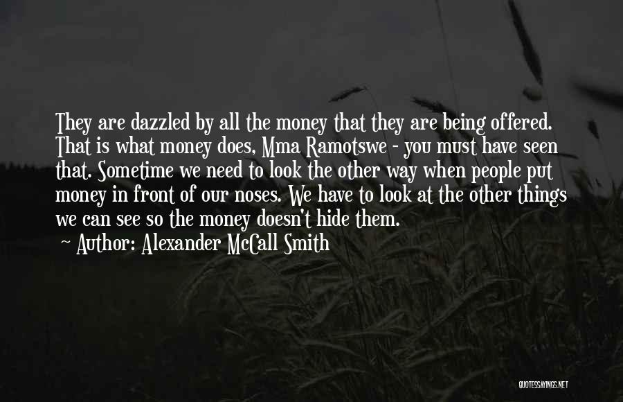 Greed Of Money Quotes By Alexander McCall Smith