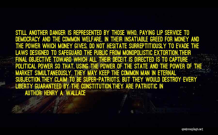 Greed Of Money Quotes By Henry A. Wallace