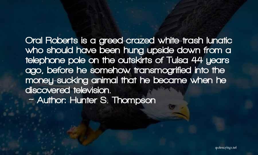 Greed Of Money Quotes By Hunter S. Thompson