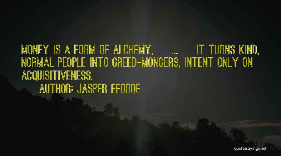 Greed Of Money Quotes By Jasper Fforde