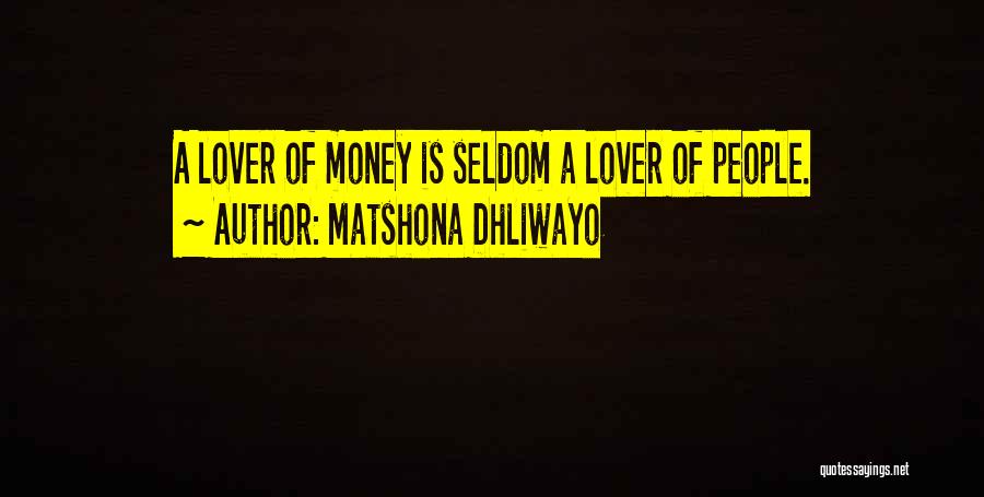 Greed Of Money Quotes By Matshona Dhliwayo