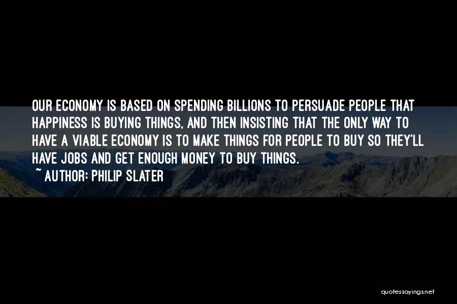 Greed Of Money Quotes By Philip Slater