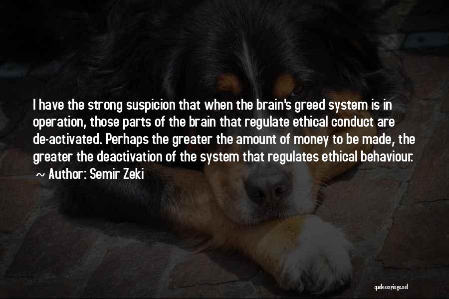 Greed Of Money Quotes By Semir Zeki