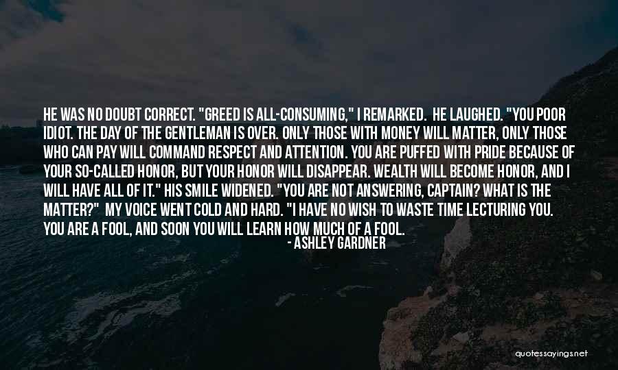 Greed Over Money Quotes By Ashley Gardner Greed Over Money Quotes By Ashley Gardner