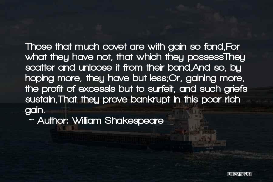 Greed Shakespeare Quotes By William Shakespeare