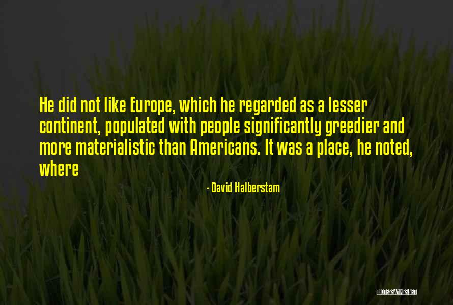 Greedier Quotes By David Halberstam Greedier Quotes By David Halberstam