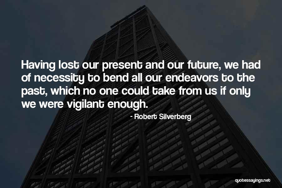 Greedily Consumes Quotes By Robert Silverberg Greedily Consumes Quotes By Robert Silverberg