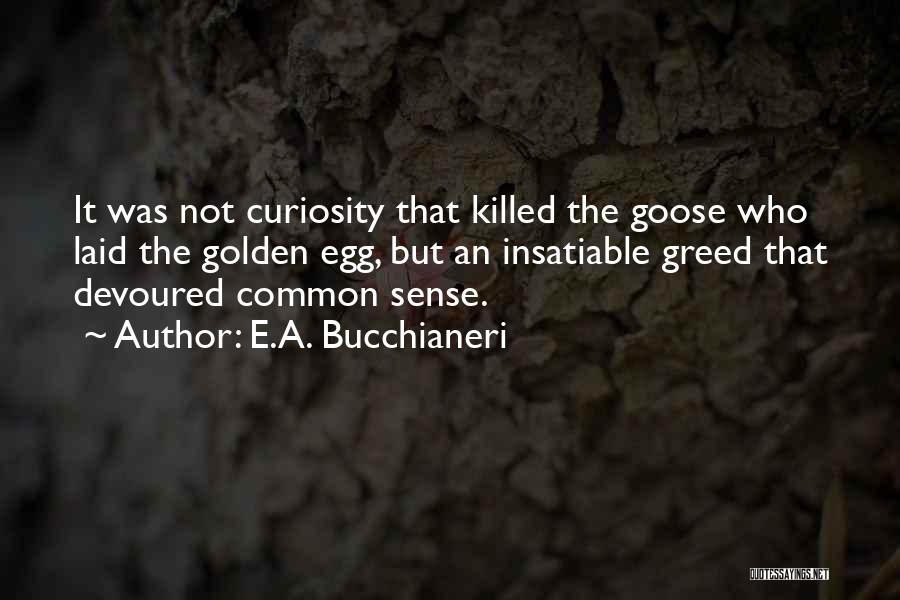 Greediness Quotes By E.A. Bucchianeri