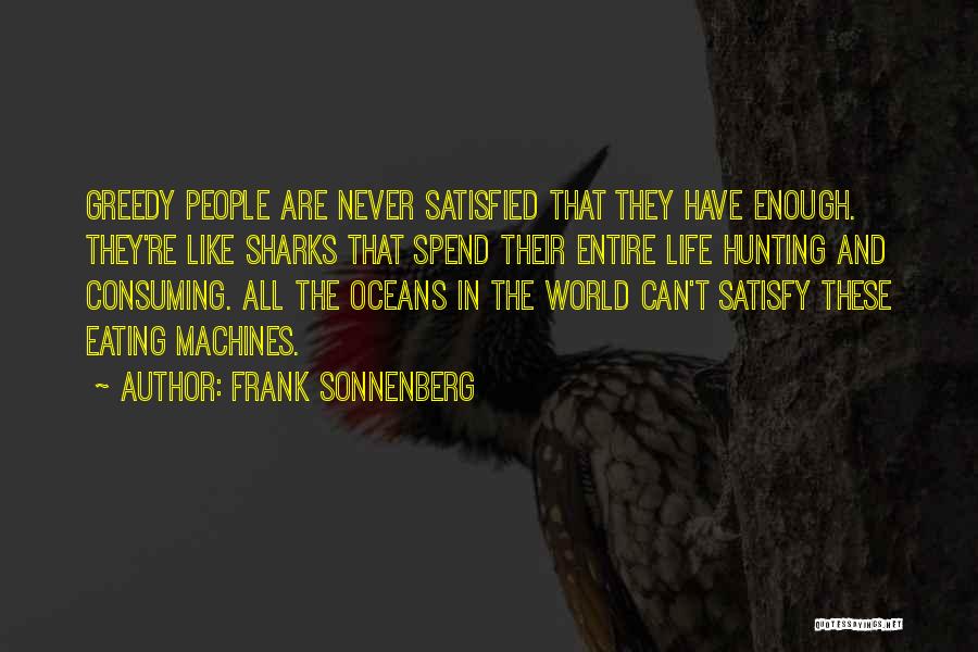 Greediness Quotes By Frank Sonnenberg