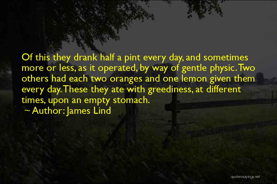 Greediness Quotes By James Lind