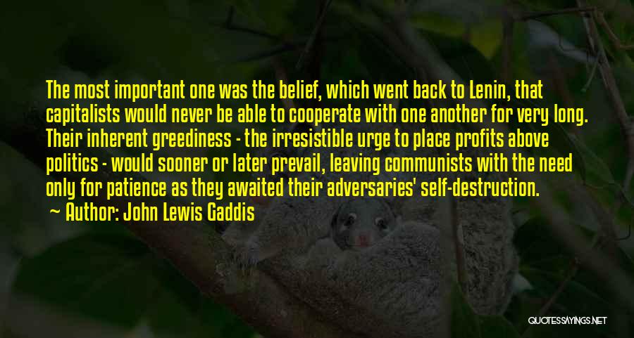 Greediness Quotes By John Lewis Gaddis